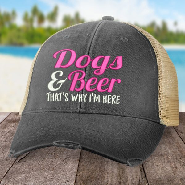 Dogs And Beer, That s Why I m Here Hat Supply